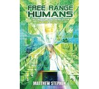 Free Range Humans: Exposing the Matrix Control System and Awakening the True Self