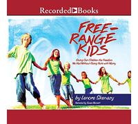 Free Range Kids: dar a nuestros hijos la libertad que teníamos sin volverse locos con preocupación