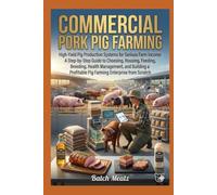 Free-Range Pig Farming Guide: Organic Pork Production for Housing, Feeding, Health, Breeding, and Premium Market Profits