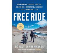Free Ride: Heartbreak, Courage, and The 20,000-Mile Motorcycle Journey That Changed My Life