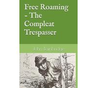 Free Roaming - The Compleat Trespasser (John Bainbridge Walking Books)