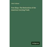 Free Ships. The Restoration of the American Carrying Trade