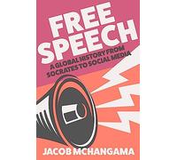 Free Speech: A Global History from Socrates to Social Media