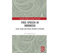 Free Speech in Indonesia: Legal Issues and Public Interest Litigation (Routledge Contemporary Southeast Asia Series)