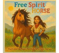 Free Spirit Horse : Fun Coloring Pages For Kids who Love Horses: ( cozy, bold and easy ) (Horses Books)