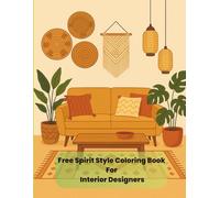 Free Spirit Style Coloring Book For Interior Designers: Interior Design Inspiration At Your Fingertips: color theory practice/interior design coloring/student art supplies