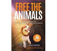 Free the Animals - 30th Anniversary Edition: The Amazing True Story of the Animal Liberation Front in North America
