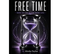FREE TIME: How to use AI for more life