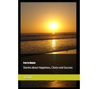 Free to Choose: Stories about Happiness, Choice and Success