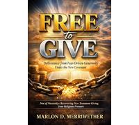 Free to Give: Deliverance from Fear-Driven Generosity Under the New Covenant (God's Economy)
