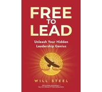 Free To Lead: Unleash Your Hidden Leadership Genius