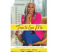 Free To Love Me: A Memoir of Healing, Identity, and Freedom