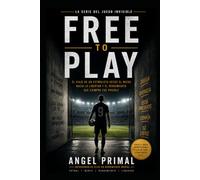 Free To Play: La Psicología Oculta del Fútbol de Élite (FREE TO PLAY EN ESPAÑOL)