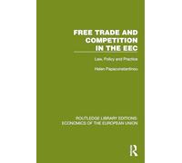 Free Trade and Competition in the EEC: Law, Policy and Practice (Routledge Library Editions: Economics of the European Union)