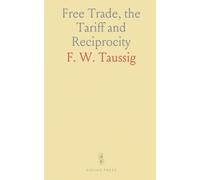 Free Trade, the Tariff and Reciprocity