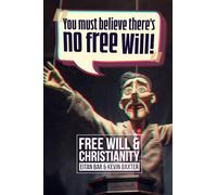 Free Will and Christianity: You or God-Who's Really Buying This Book?: 4 (Quick-Read Collection)