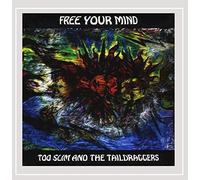 Free Your Mind by Too Slim and the Taildraggers (2009-03-17)