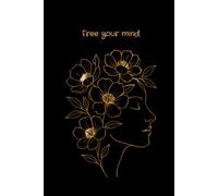 Free your mind-carnet bien être pour libérer son esprit: chaque page lignée est accompagnée d'une pensée positive