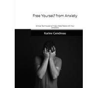 Free Yourself from Anxiety: Simple Techniques to Finally Make Peace with Your Emotions (Invisible)