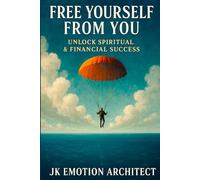 Free Yourself from You: Unlock Spiritual & Financial Success