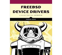 FreeBSD Device Drivers: A Guide for the Intrepid