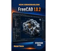 FreeCAD 1.0.2 ユーザーガイド 2026: 初心者から上級者まで使える、簡単なステップバイステップの新しい戦略
