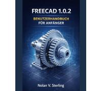 FREECAD 1.0.2 BENUTZERHANDBUCH FÜR ANFÄNGER