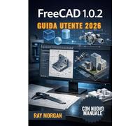 FreeCAD 1.0.2 Guida utente 2026