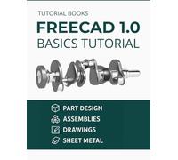 FreeCAD 1.0 Basics Tutorial: A Step-by-Step Guide to 3D Modeling and Design