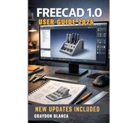 FreeCAD 1.0 User Guide 2026: Unofficial Product Manual