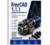 FreeCAD 1.1.1 GEBRUIKERSHANDLEIDING 2026: Een praktische gids voor parametrisch CAD, mechanisch ontwerp en digitale productie.