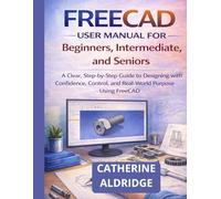Freecad user manual for beginners, intermediate and seniors.