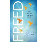 FREED: 5 Steps to Let Go of Negative Feelings