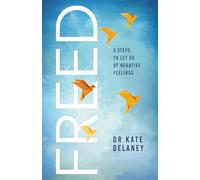 FREED: 5 Steps to Let Go of Negative Feelings: Stop Overthinking, Reduce Stress, and Find Emotional Freedom Using the FREED Method