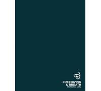 Freediving & Breath Training Log: Open Water Session Logbook with Dry Training Tables, Personal Best Tracker & Safety Protocol - for Freedivers, Spearfishers & Breath Athletes