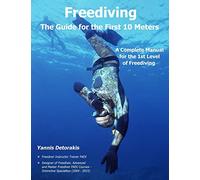 Freediving - The Guide for the First 10 Meters: A Complete Manual for the 1st Level of Freediving: Volume 3 (Freediving Books)