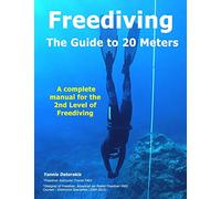 FREEDIVING - The Guide to 20 Meters: A Complete Manual for the 2nd Level of Free Diving: 5 (Freediving books by Yannis Detorakis)