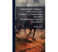 Freedmen's Bureau, Politics, and Stability Operations During Reconstruction in the South
