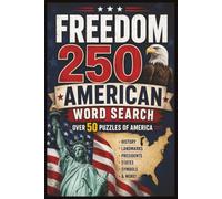 Freedom 250 American Word Search: Over 50 Patriotic Puzzles Celebrating America's States, History, Landmarks, Presidents, and Symbols