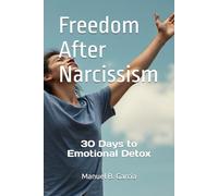 Freedom After Narcissism: 30 Days to Emotional Detox
