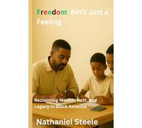 Freedom Ain't Just a Feeling: Reclaiming Wealth, Rest, and Legacy in Black America