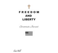 Freedom And Liberty Gratitude Journal: Daily Prompts to Practice Thankfulness | Simple Notebook For Everyday Thanks | Reflect, Record, and Celebrate Small Blessings |