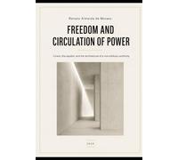 FREEDOM AND THE CIRCULATION OF POWER: Cicero, the Republic, and the Architecture of a Non-Arbitrary Authority