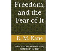 Freedom, and the Fear of It: What Happens When Nothing Is Holding You Back (The Quiet Catastrophes Series)
