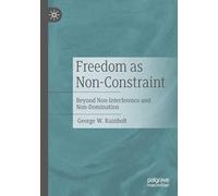 Freedom as Non-Constraint: Beyond Non-Interference and Non-Domination
