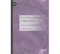 Freedom as Social Cooperation: A Theory of Liberal Democracy