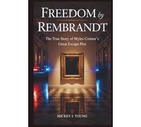 Freedom by Rembrandt: The True Story of Myles Connor’s Great Escape Plot