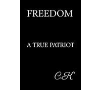 Freedom C.K a true Patriot : Notebook Journal for Daily Reflections, 6x9 inches 120 Blank Lined pages: Inspirational Notebook for Patriots, Freedom Lovers, and Bold Thinkers