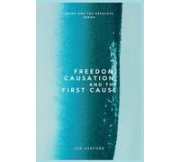 Freedom, Causation, and the First Cause (Being And The Absolute)