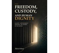 Freedom, Custody, and Human Dignity: Slavery, Imprisonment, Orphans, and Women in the Qur’an